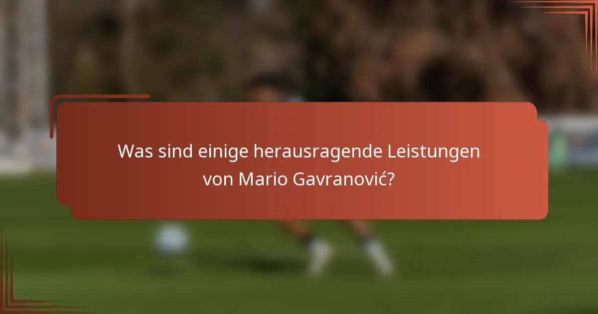 Was sind einige herausragende Leistungen von Mario Gavranović?